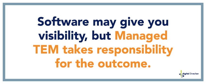 Software may give you visibility, but Managed TEM takes responsibility for the outcome.