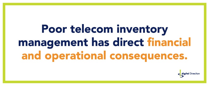 Poor telecom inventory management has direct financial and operational consequences.