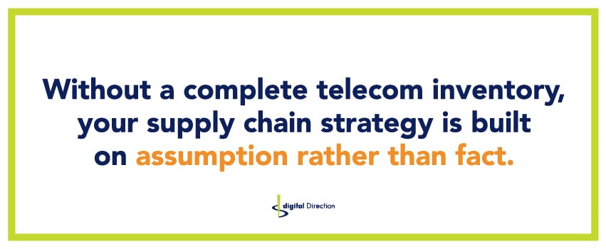 Without a complete telecom inventory, your supply chain strategy is built on assumptions rather than facts.