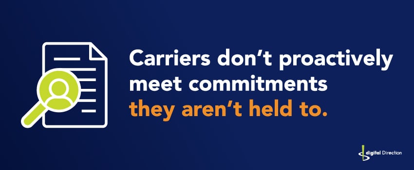 Carriers don’t proactively meet commitments they aren’t held to.
