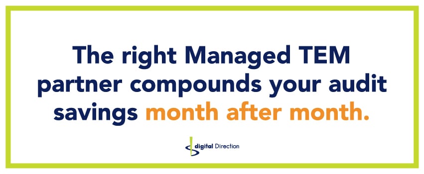The right Managed TEM partner compounds your audit savings month after month.