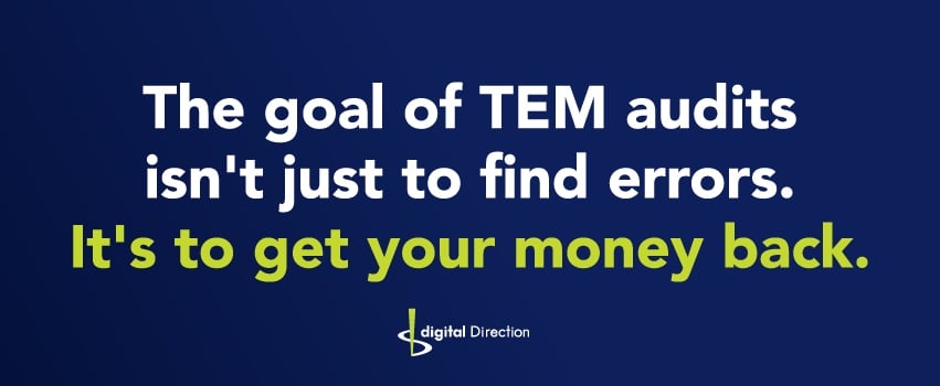 The goal of TEM audits isn't just to find errors. It's to get your money back.